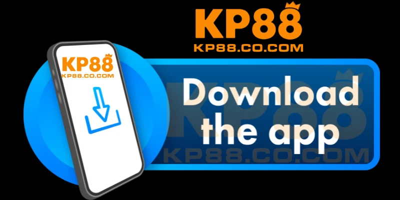 Tổng quát chi tiết cách tải app KP88 nhanh